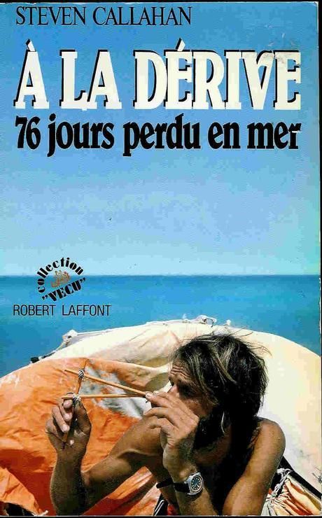 Couverture du livre À la dérive – 76 jours perdu en mer, de Steven Callahan